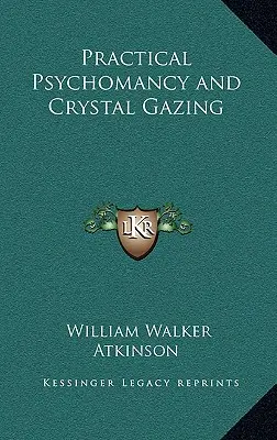 Praktická psychománia a pozorovanie kryštálov - Practical Psychomancy and Crystal Gazing