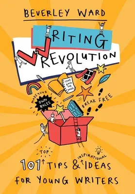 Spisovateľská revolúcia: Tipy a nápady pre mladých spisovateľov - Writing Revolution: Tips and Ideas for Young Writers