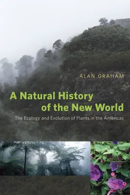Prírodopis Nového sveta: Ekológia a vývoj rastlín v Amerike - A Natural History of the New World: The Ecology and Evolution of Plants in the Americas