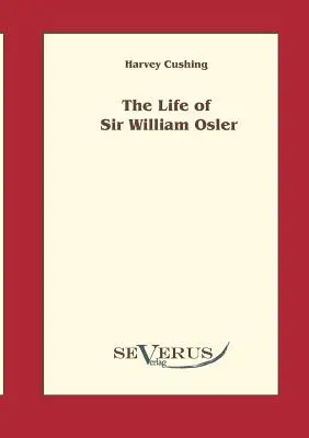 Život sira Williama Oslera, zväzok 1 - The life of Sir William Osler, Volume 1