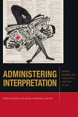 Podávanie výkladu: Derrida, Agamben a politická teológia práva - Administering Interpretation: Derrida, Agamben, and the Political Theology of Law