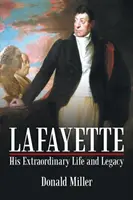 Lafayette: Jeho výnimočný život a odkaz - Lafayette: His Extraordinary Life and Legacy