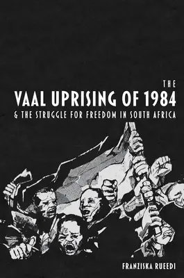 Povstanie vo Vaale v roku 1984 a boj za slobodu v Južnej Afrike - The Vaal Uprising of 1984 & the Struggle for Freedom in South Africa