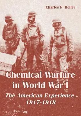 Chemická vojna v prvej svetovej vojne: Americká skúsenosť, 1917-1918 - Chemical Warfare in World War I: The American Experience, 1917-1918