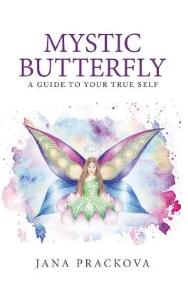 Mystický motýľ: sprievodca tvojím pravým ja - Mystic Butterfly: a guide to your true self