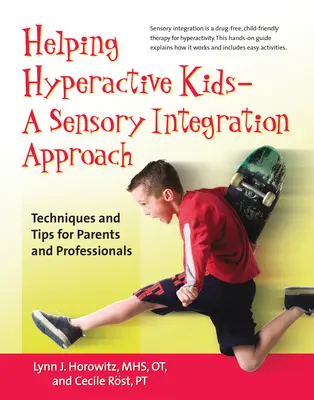 Pomoc hyperaktívnym deťom ? prístup založený na senzorickej integrácii: Techniky a tipy pre rodičov a odborníkov - Helping Hyperactive Kids ? a Sensory Integration Approach: Techniques and Tips for Parents and Professionals