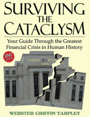 Prežiť kataklizmu: Sprievodca najväčšou finančnou krízou v dejinách ľudstva - Surviving the Cataclysm: Your Guide Through the Greatest Financial Crisis in Human History