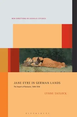 Jane Eyrová v nemeckých krajinách: Import romantiky, 1848-1918 - Jane Eyre in German Lands: The Import of Romance, 1848-1918