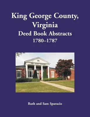 Okres King George, Virgínia Výpisy z knihy listín, 1780-1787 - King George County, Virginia Deed Book Abstracts, 1780-1787