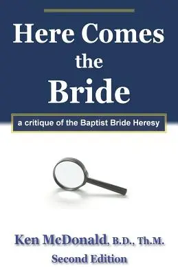 Prichádza nevesta: Kritika baptistickej nevestinej herézy - Here Comes The Bride: A Critique of the Baptist Bride Heresy