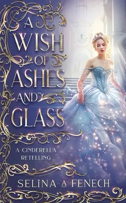 Prianie z popola a skla: A Cinderella Retelling - A Wish of Ashes and Glass: A Cinderella Retelling