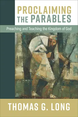 Zvestovanie podobenstiev: Kázanie a vyučovanie o Božom kráľovstve - Proclaiming the Parables: Preaching and Teaching the Kingdom of God