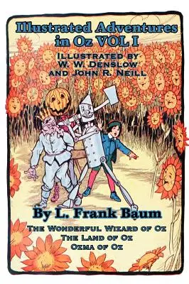 Ilustrované dobrodružstvá v krajine Oz I. diel: Čarodejník zo zeme Oz, Krajina Oz, Ozma zo zeme Oz - Illustrated Adventures in Oz Vol I: The Wizard of Oz, the Land of Oz, Ozma of Oz
