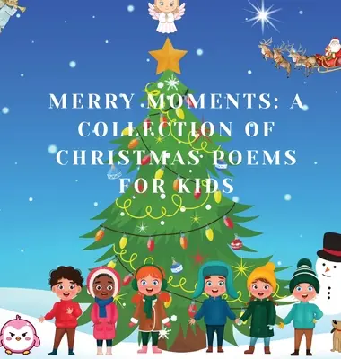 Veselé chvíle: Zbierka vianočných básničiek pre deti - Merry Moments: A Collection of Christmas Poems for Kids