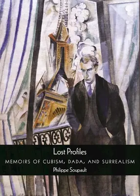 Stratené profily: Spomienky na kubizmus, dadaizmus a surrealizmus - Lost Profiles: Memoirs of Cubism, Dada, and Surrealism