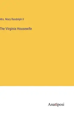 Virginská žena v domácnosti - The Virginia Housewife