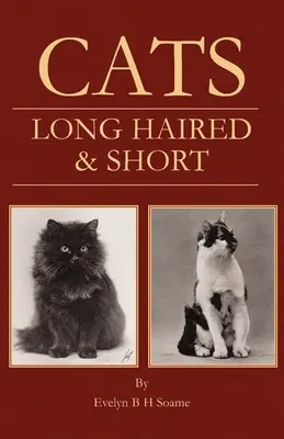 Mačky - dlhosrsté a krátkosrsté - ich chov, výchova a vystavovanie - Cats - Long Haired and Short - Their Breeding, Rearing & Showing