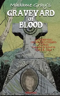 Krvavý cintorín madam Grayovej - Madame Gray's Graveyard of Blood