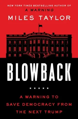 Blowback: Varovanie na záchranu demokracie pred Trumpovou pomstou - Blowback: A Warning to Save Democracy from Trump's Revenge