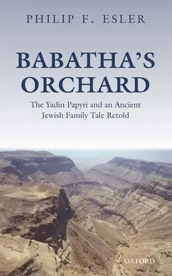 Babathin sad: Yadinské papyrusy a starobylý židovský rodinný príbeh - Babatha's Orchard: The Yadin Papyri and an Ancient Jewish Family Tale Retold