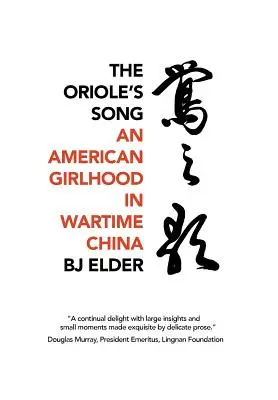 Oriolina pieseň: An American Girlhood in Wartime China (Americké dievča vo vojnovej Číne) - The Oriole's Song: An American Girlhood in Wartime China