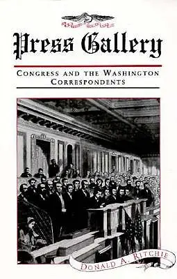 Tlačová galéria: Kongres a washingtonskí korešpondenti (revidované vydanie) - Press Gallery: Congress and the Washington Correspondents (Revised)