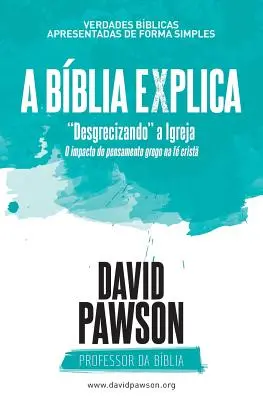 A BBLIA VYSVETLENIE „Desgrecizando“ a Igreja: O impacto do pensamento grego na f crist“ (Vplyv gréckeho myslenia na Krista) - A BBLIA EXPLICA Desgrecizando
