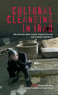 Kultúrne čistky v Iraku: Prečo boli múzeá vyrabované, knižnice vypálené a akademici zavraždení - Cultural Cleansing in Iraq: Why Museums Were Looted, Libraries Burned and Academics Murdered