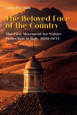 Milovaná tvár krajiny: Prvé hnutie za ochranu prírody v Taliansku v rokoch 1880 - 1934 - The Beloved Face of the Country: The First Movement for Nature Protection in Italy, 1880-1934