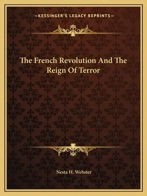 Francúzska revolúcia a vláda teroru - The French Revolution And The Reign Of Terror