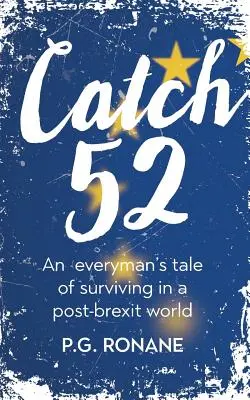 Catch 52: Príbeh o prežití vo svete po brexite - Catch 52: An Everyman's Tale of Surviving in a Post-Brexit World
