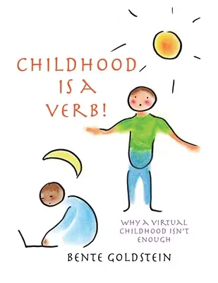 Childhood is a Verb!: Prečo virtuálne detstvo nestačí - Childhood is a Verb!: Why a Virtual Childhood Isn't Enough