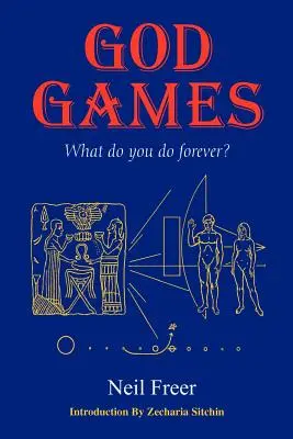Božské hry: Čo budeš robiť navždy? - God Games: What Do You Do Forever?