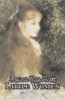 Malé ženy by Louisa May Alcott, Beletria, Rodina, Klasika - Little Women by Louisa May Alcott, Fiction, Family, Classics