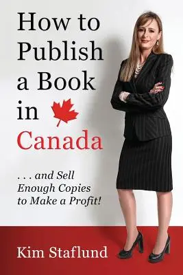 Ako vydať knihu v Kanade... a predať dostatok výtlačkov na dosiahnutie zisku! - How to Publish a Book in Canada ... and Sell Enough Copies to Make a Profit!