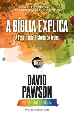 A BBLIA EXPLICATES Fascinujúce dejiny Ježiša - A BBLIA EXPLICA A Fascinante Histria de Jesus