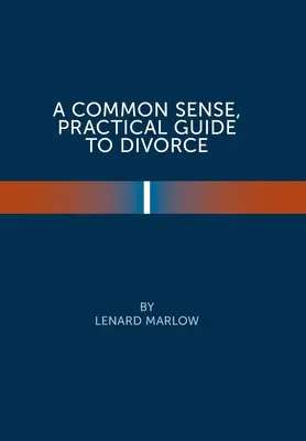 Zdravý rozum, praktický sprievodca rozvodom - A Common Sense Practical Guide to Divorce