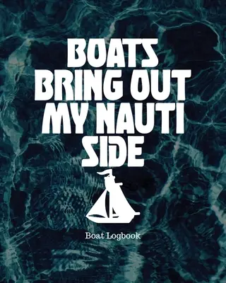 Lode vynášajú moju nautistickú stránku: Lodný denník - Boats Bring Out My Nauti Side: Boat Logbook