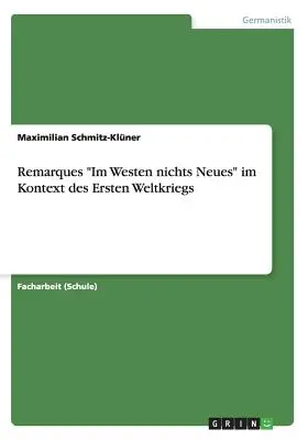 Remarques „Na Západe nič nové“ v kontexte prvej svetovej vojny - Remarques Im Westen nichts Neues