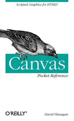 Vrecková príručka Canvas: Skriptovaná grafika pre HTML5 - Canvas Pocket Reference: Scripted Graphics for HTML5