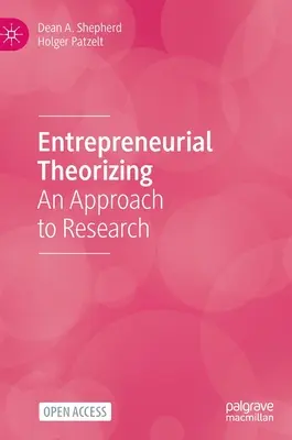 Podnikateľské teoretizovanie: Podnikateľské štúdie: prístup k výskumu - Entrepreneurial Theorizing: An Approach to Research