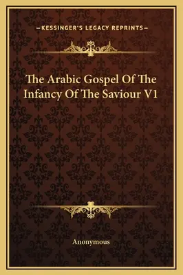 Arabské evanjelium o detstve Spasiteľa V1 - The Arabic Gospel Of The Infancy Of The Saviour V1