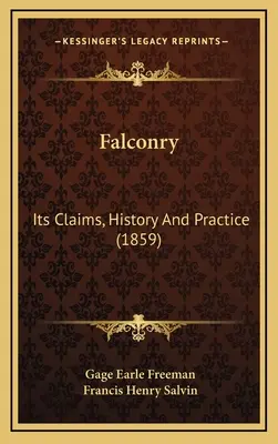Sokoliarstvo: (1859) - Falconry: Its Claims, History And Practice (1859)