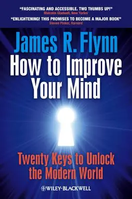 Ako zlepšiť svoju myseľ: 20 kľúčov k odomknutiu moderného sveta - How to Improve Your Mind: 20 Keys to Unlock the Modern World
