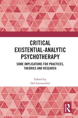 Kritická existenciálno-analytická psychoterapia: Niektoré dôsledky pre prax, teórie a výskum - Critical Existential-Analytic Psychotherapy: Some Implications for Practices, Theories and Research