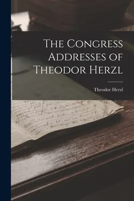 Kongresové prejavy Theodora Herzla - The Congress Addresses of Theodor Herzl