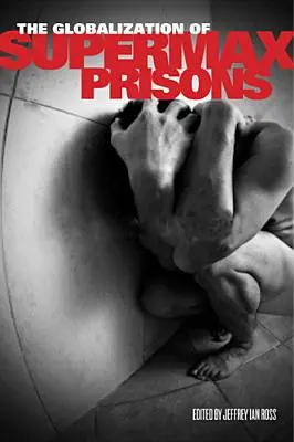 Globalizácia väzníc s maximálnym stupňom stráženia - The Globalization of Supermax Prisons