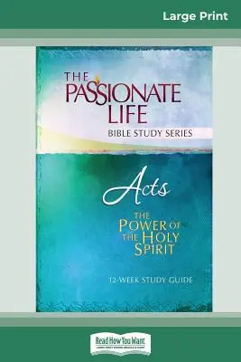 Skutky apoštolov: Akty: Moc Ducha Svätého 12-týždňová študijná príručka (16pt Large Print Edition) - Acts: The Power Of The Holy Spirit 12-Week Study Guide (16pt Large Print Edition)