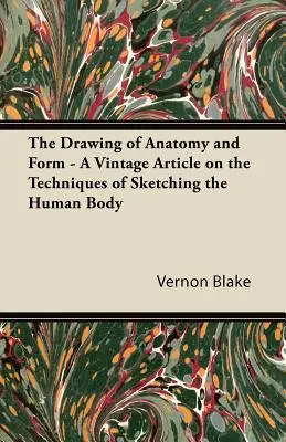 Kreslenie anatómie a tvaru - historický článok o technikách skicovania ľudského tela - The Drawing of Anatomy and Form - A Vintage Article on the Techniques of Sketching the Human Body