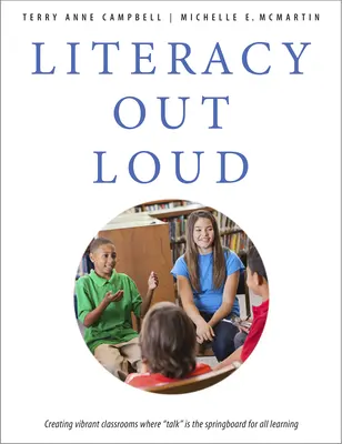 Gramotnosť nahlas: Vytváranie živých tried, kde je rozhovor odrazovým mostíkom pre všetko učenie - Literacy Out Loud: Creating Vibrant Classrooms Where Talk Is the Springboard for All Learning